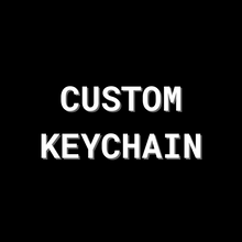 Load image into Gallery viewer, Custom Keychain
